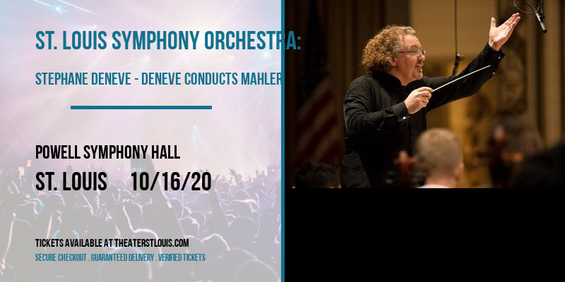 St. Louis Symphony Orchestra: Stephane Deneve - Deneve Conducts Mahler Tickets | 16th October ...
